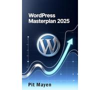 WordPress Masterplan 2025: Strategie, Design und Content für Websites, die wirken