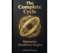 WordPress: The Complete Cycle: Plugins von der Idee bis zur Lizensierung