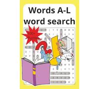 Words A-L word search: Random Words in Alphabetical Order, Volume One: Puzzle Book for Kids, Adults & Seniors, 100+ Puzzles
