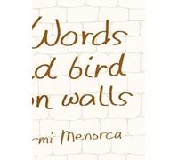 Words a Wild Bird Writes on Walls