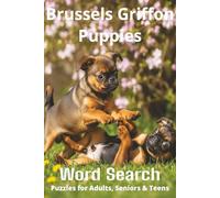 Words About Brussels Griffon Puppies Word Search Puzzles: Easy-to-Read Word Searches About Brussels Griffon Puppies - Loyal Companions, Training, Fun ... Pet Lovers, Vacations, and Relaxing Moments