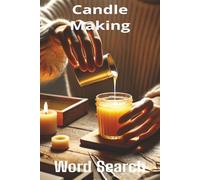 Words About Candle Making Word Search Puzzles: Easy-to-Read Word Searches About Candle Making - 6x9”, 110 Pages - An awesome Gift for Candle Making Lovers, Vacations, and Relaxing Moments