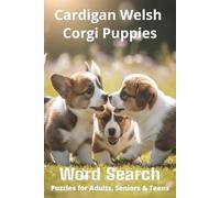 Words About Cardigan Welsh Corgi Puppies Word Search Puzzles: Easy-to-Read Word Searches About Cardigan Welsh Corgi Puppies - Loyal Companions, ... Pet Lovers, Vacations, and Relaxing Moments