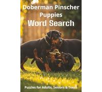 Words About Doberman Pinscher Puppies Word Search Puzzles: Easy-to-Read Word Searches About Doberman Pinscher Puppies - Loyal Companions, Training, ... Pet Lovers, Vacations, and Relaxing Moments