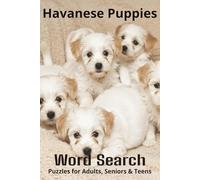 Words About Havanese Puppies Word Search Puzzles: Easy-to-Read Word Searches About Havanese Puppies - Loyal Companions, Training, Fun Facts & More | ... Pet Lovers, Vacations, and Relaxing Moments