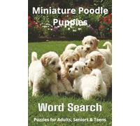 Words About Miniature Poodle Puppies Word Search Puzzles: Easy-to-Read Word Searches About Miniature Poodle Puppies - Loyal Companions, Training, Fun ... Pet Lovers, Vacations, and Relaxing Moments