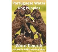 Words About Portuguese Water Dog Puppies Word Search Puzzles: Easy-to-Read Word Searches About Portuguese Water Dog Puppies - Loyal Companions, ... Pet Lovers, Vacations, and Relaxing Moments
