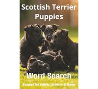 Words About Scottish Terrier Puppies Word Search Puzzles: Easy-to-Read Word Searches About Scottish Terrier Puppies - Loyal Companions, Training, Fun ... Pet Lovers, Vacations, and Relaxing Moments