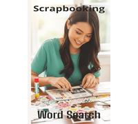 Words About Scrapbooking Word Search Puzzles: Easy-to-Read Word Searches About Scrapbooking - 6x9”, 110 Pages - An awesome Gift for Scrapbooking Lovers, Vacations, and Relaxing Moments