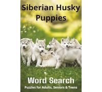 Words About Siberian Husky Puppies Word Search Puzzles: Easy-to-Read Word Searches About Siberian Husky Puppies - Loyal Companions, Training, Fun ... Pet Lovers, Vacations, and Relaxing Moments