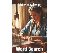 Words About Weaving Word Search Puzzles: Easy-to-Read Word Searches About Weaving - 6x9”, 110 Pages - An awesome Gift for Weaving Lovers, Vacations, and Relaxing Moments