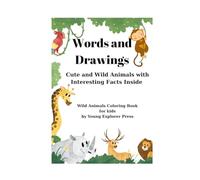 words and drawnings: Fun Facts and Easy Coloring Pages for Curious Young Explorers