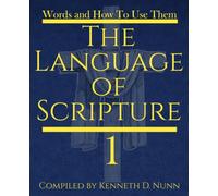 Words and How To Use Them: The Language of Scripture: Volume 1