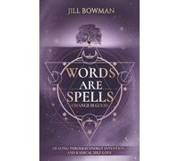 Words Are Spells, Change Is Good: Healing Through Energy, Intention, and Radical Self-Love