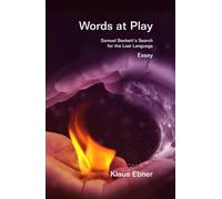 Words at Play: Samuel Beckett's Search for the Lost Language