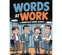 Words at Work: Funny Office Humor Activity Puzzle Book with Workplace Themes, Corporate Culture, Meetings, Emails, and Brain Games
