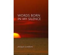 WORDS BORN IN MY SILENCE