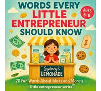 Words Every Little Entrepreneur Should Know: A Fun Introduction To Money, Business, and Big Ideas for Kids (Ages 5-8)