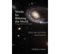Words for Blessing the World: Poems in Hebrew and English: 5 - Levine Herbert J