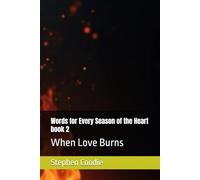 Words for Every Season of the Heart book 2: When Love Burns