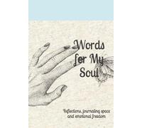 Words for My Soul: Reflections, journaling space and emotional freedom