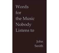 Words for the Music Nobody Listens to