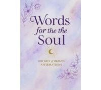 Words for the Soul: 100 Days of Healing Affirmations