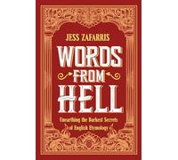 Words from Hell : Unearthing the Darkest Secrets of English Etymology