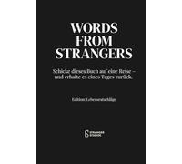 Words from Strangers: Schicke dieses Buch auf eine Reise - und erhalte es eines Tages zurück.