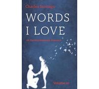 Words I Love, Volume 10: An Earthly/Heavenly Romance