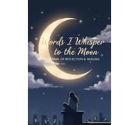 Words I Whisper to the Moon