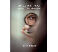 Words in a Mirror: Poems of Silent Emotion