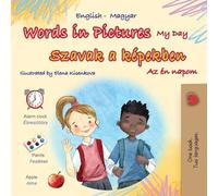 Words in Pictures - My Day (English Hungarian Bilingual Children's Book)