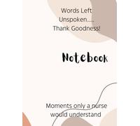 Words Left Unspoken..... Thank Goodness! Moments only a nurse would understand: 120 ruled pages and a spacious 8.5 x 11-inch size, this notebook is ... your encounters from your 12 hours shift.