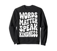 Words Matter Speak Kindness Felpa