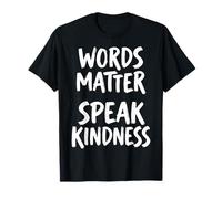 Words Matter Speak Kindness Maglietta