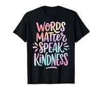 Words Matter Speak Kindness Maglietta
