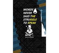 Words Never Said the Struggle to Speak