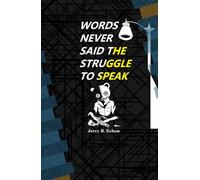Words Never Said the Struggle to Speak