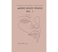 Words Never Spoken Vol. 1: In silence everything is heard