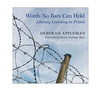 Words No Bars Can Hold: Literacy Learning in Prison, Appleman, Deborah
