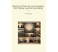 Words of Cheer for the Tempted, the Toiling, and the Sorrowing