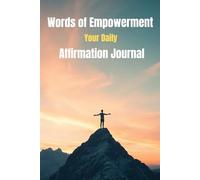 "Words of Empowerment: Your Daily Affirmation Journal"