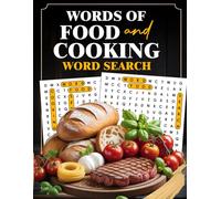 WORDS OF FOOD AND COOKING: A FEAST FOR YOUR MIND! This book will keep your brain sharp and your appetite for fun satisfied. For teens and adults.