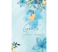 Words of Grace: A Prayer Journal, Your Daily Companion for Faith, Love, and Trust