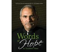 Words of Hope in Troubled Times: Selected Speeches and Writings of José Ra...
