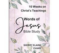 Words of Jesus Bible Study: 10 Weeks on Christ's Teachings