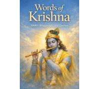 Words of Krishna: 1000+ Bhagavad Gita Quotes: Sacred Teachings on Life, Karma, Devotion, and Inner Peace