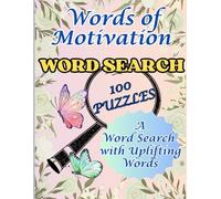Words of Motivation - An Uplifting Word Search: A Word Search with Uplifting Words