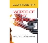 WORDS OF MY TESTIMONY: PRACTICAL CHRISTIANITY